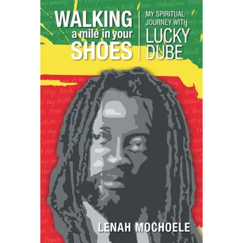 Walking A Mile In Your Shoes: My Spiritual Journey With Lucky Dube - Paperback