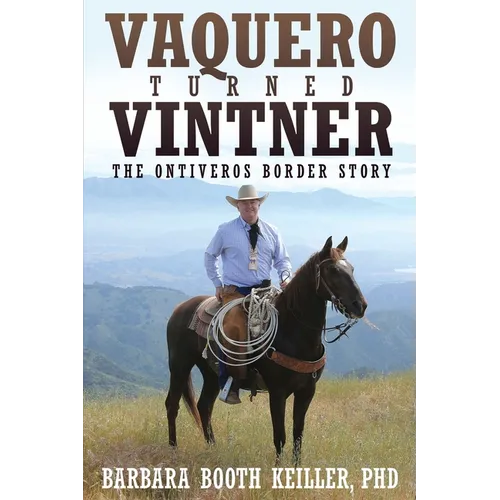 Vaquero Turned Vintner: The Ontiveros Border Story - Paperback
