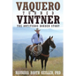 Vaquero Turned Vintner: The Ontiveros Border Story - Paperback