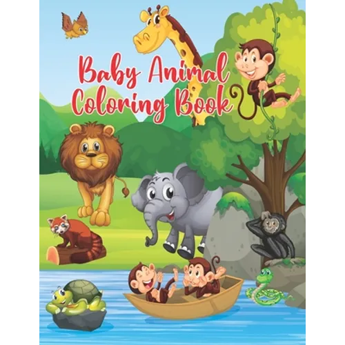 Baby Animal Coloring Book: Baby Animal Coloring Book Great Gift for Little Girls and Boys Ages 5-10 - Paperback