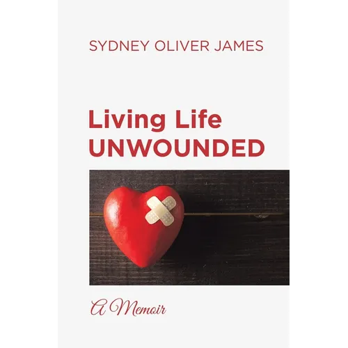 Living Life Unwounded: A Memoir - Paperback