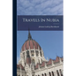 Travels In Nubia - Paperback