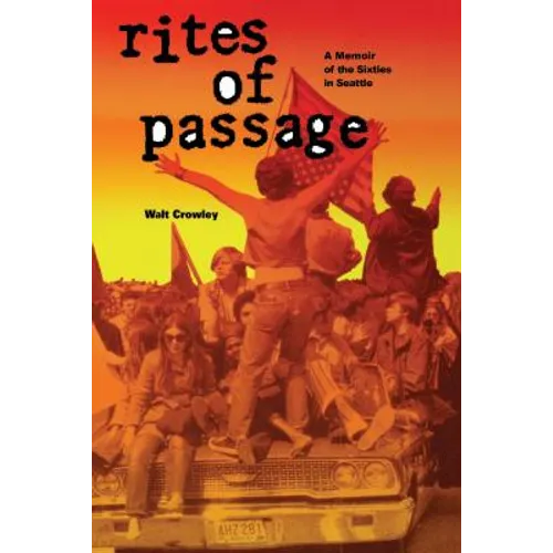 Rites of Passage: A Memoir of the Sixties in Seattle - Paperback