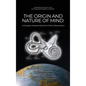 The Origin and Nature of Mind: Bridge for Human Progress An Advanced Understanding Of Mind; More Than A Synthesis Of The Sciences; Proves That There - Hardcover