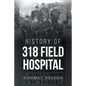History of 318 Field Hospital - Paperback