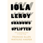 Iola Leroy - Shadows Uplifted: With an Introductory Chapter by George F. Bragg - Paperback