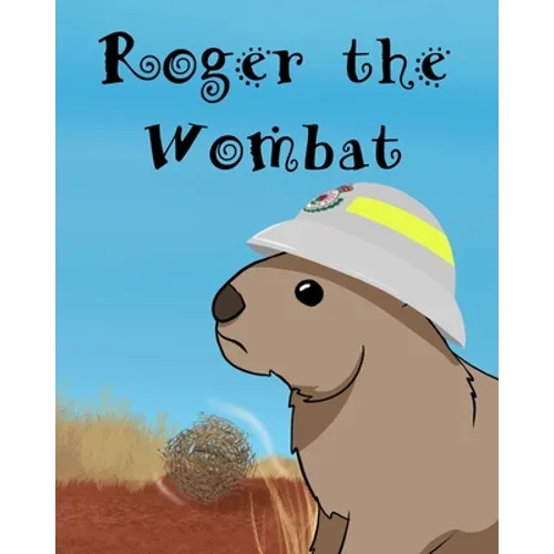 Roger The Wombat: A wonderful children's book featuring Australian wild animals. - Paperback