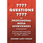 Questions for Professional Media Interviewers: At a Loss? Don't Know What to Ask Your Next Guest? Here Are 1500+ Questions. - Paperback