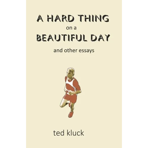 A Hard Thing on a Beautiful Day: and Other Essays - Paperback