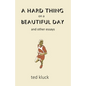 A Hard Thing on a Beautiful Day: and Other Essays - Paperback