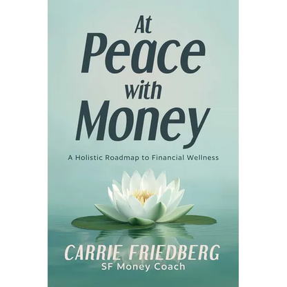 At Peace with Money: A Holistic Roadmap to Financial Wellness - Paperback