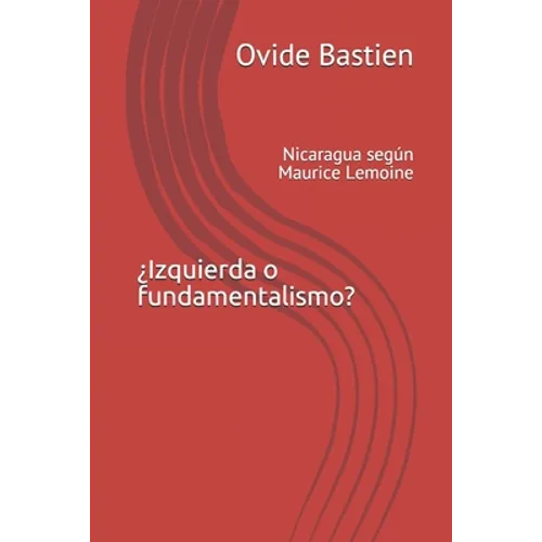 ¿Izquierda o fundamentalismo?: Nicaragua según Maurice Lemoine - Paperback