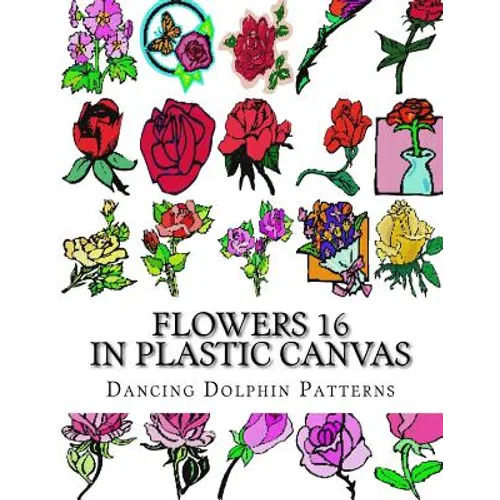 Flowers 16: in Plastic Canvas - Paperback
