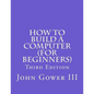 How to Build a Computer (For Beginners): Third Edition - Paperback
