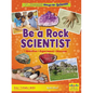 Be a Rock Scientist: Question, Experiment, Discover - Library Binding