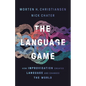 The Language Game: How Improvisation Created Language and Changed the World - Hardcover