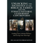Unlocking the Sociology of the Biblical Family and the Female Pastoral Leadership Controversy: Finding Your Lifetime Partner and Saving Your Marriage - Paperback