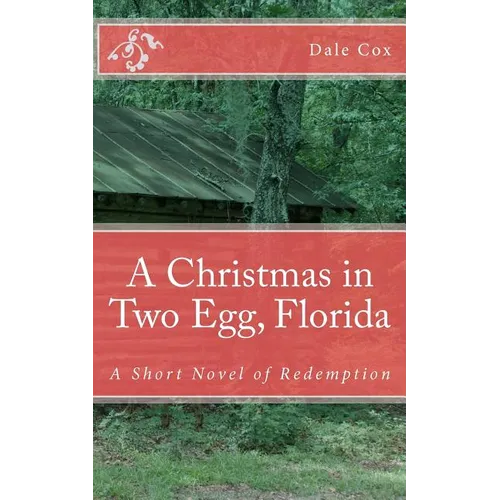 A Christmas in Two Egg, Florida: A Short Novel of Redemption - Paperback