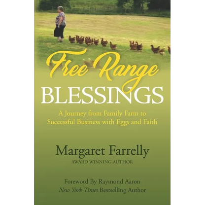 Free Range Blessings: A Journey from Family Farm to Successful Business with Eggs and Faith - Paperback