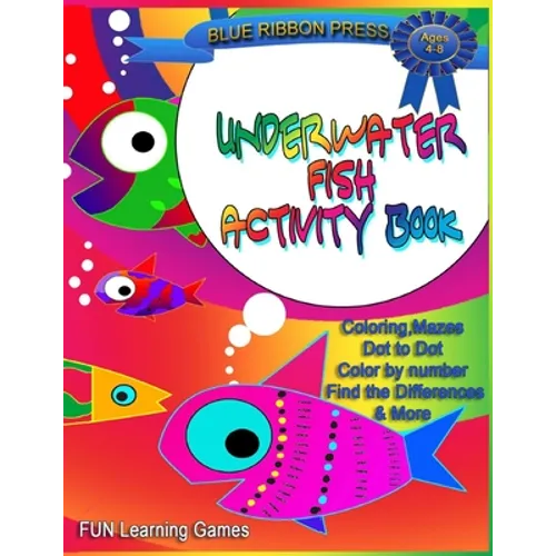 Underwater Fish Activity Book: Ages 4-8: Coloring, Mazes, Dot-to-Dot, Color by Number, Find the Differences and More - Paperback