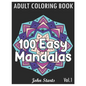 100 Easy Mandalas: An Adult Coloring Book with Fun, Simple, and Relaxing Coloring Pages (Volume 1) - Paperback