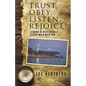 Trust, Obey, Listen, Rejoice! Lessons In Developing a Closer Walk With God - Paperback