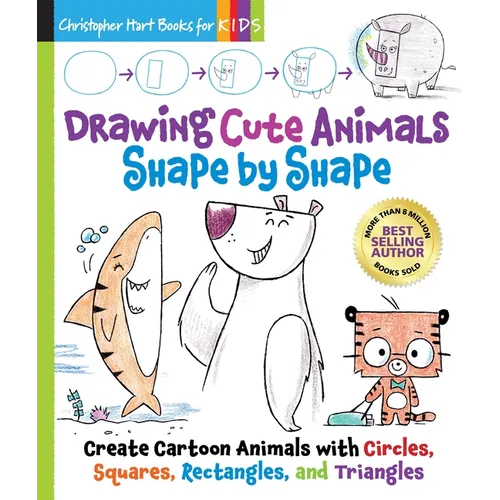 Drawing Cute Animals Shape by Shape: Learn to Draw Over 100 Adorable Animals Step by Step - Paperback