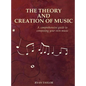The Theory and Creation of Music: A Comprehensive Guide to Composing Your Own Music - Hardcover