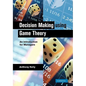 Decision Making Using Game Theory: An Introduction for Managers - Paperback