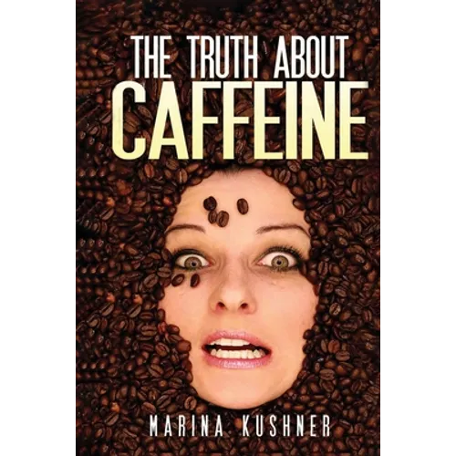 The Truth about Caffeine - Paperback
