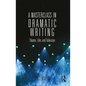 A Masterclass in Dramatic Writing: Theater, Film, and Television - Paperback