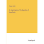An Examination of the Question of Anaethesia - Paperback