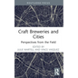 Craft Breweries and Cities: Perspectives from the Field - Paperback