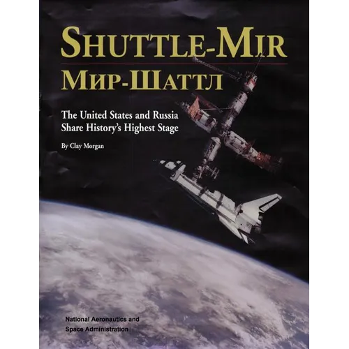 Shuttle-Mir: The United States and Russia Share History's Highest Stage - Paperback