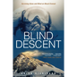 Blind Descent: Surviving Alone and Blind on Mount Everest - Paperback