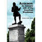 Audubon: An Intimate Life of the American Woodsman - Paperback