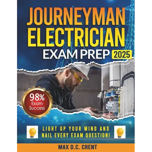 Journeyman Electrician Exam Prep: From STRESS to SUCCESS: Master Every Question with Comprehensive Walkthroughs and a Failproof Decoding Technique for - Paperback
