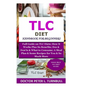 TLC Diet Handbook for Beginners: Full Guide on TLC Diets; How It Works Plus Its Benefits; Dos & Don'ts & What to Consume; A Meal Plan & Some Recipes f - Paperback