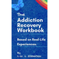The Addiction Recovery Workbook: A 7-Step Master Plan To Take Back Control Of Your Life - Hardcover