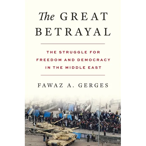 The Great Betrayal: The Struggle for Freedom and Democracy in the Middle East - Hardcover