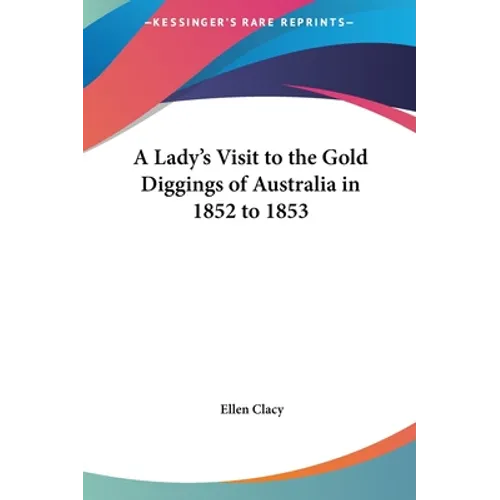 A Lady's Visit to the Gold Diggings of Australia in 1852 to 1853 - Hardcover