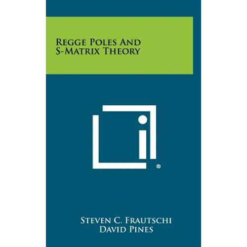 Regge Poles And S-Matrix Theory - Hardcover