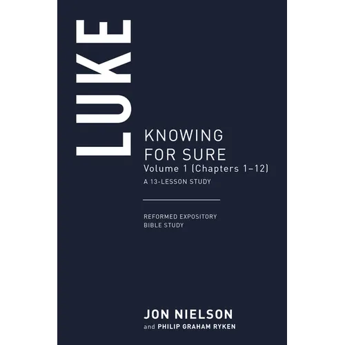 Luke: Knowing for Sure, Volume 1 (Chapters 1-10) - Paperback