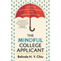 The Mindful College Applicant: Cultivating Emotional Intelligence for the Admissions Process - Paperback