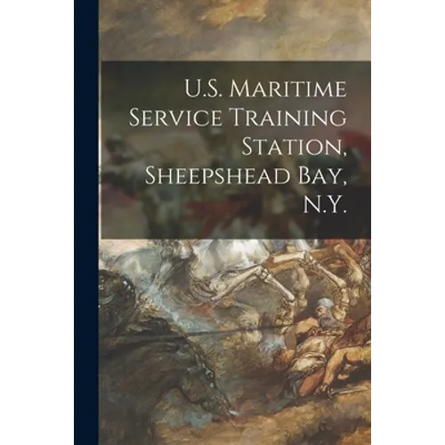 U.S. Maritime Service Training Station, Sheepshead Bay, N.Y. - Paperback