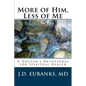 More of Him, Less of Me: A Doctor's Devotional for Spiritual Health - Paperback