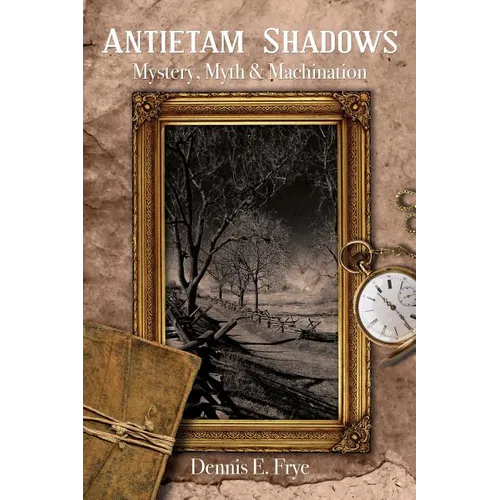 Antietam Shadows: Mystery, Myth & Machination - Paperback