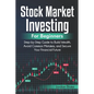 Stock Market Investing for Beginners: Step-by-Step Guide to Build Wealth, Avoid Common Mistakes, and Secure Your Financial Future - Paperback