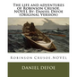 The life and adventures of Robinson Crusoe.NOVEL By: Daniel Defoe (Original Version) - Paperback