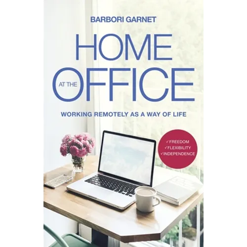 Home at the Office: Working Remotely as a Way of Life - Paperback
